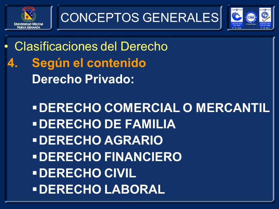 CONCEPTOS GENERALES Clasificaciones del Derecho. 4. Según el contenido. Derecho Privado: DERECHO COMERCIAL O MERCANTIL.