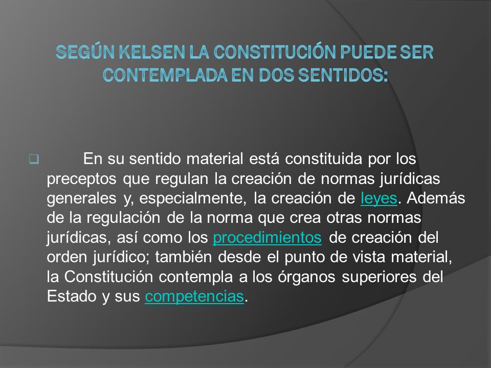 Según Kelsen la Constitución puede ser contemplada en dos sentidos: