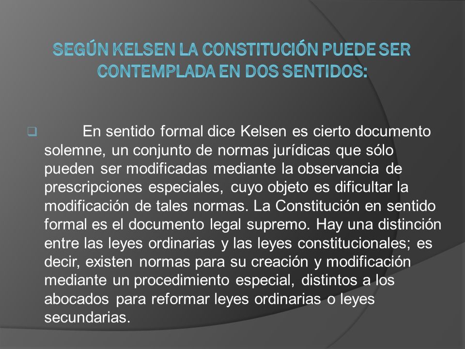 Según Kelsen la Constitución puede ser contemplada en dos sentidos:
