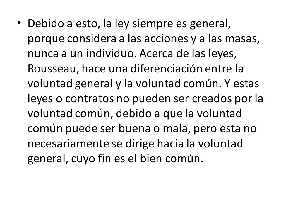 Debido a esto, la ley siempre es general, porque considera a las acciones y a las masas, nunca a un individuo.