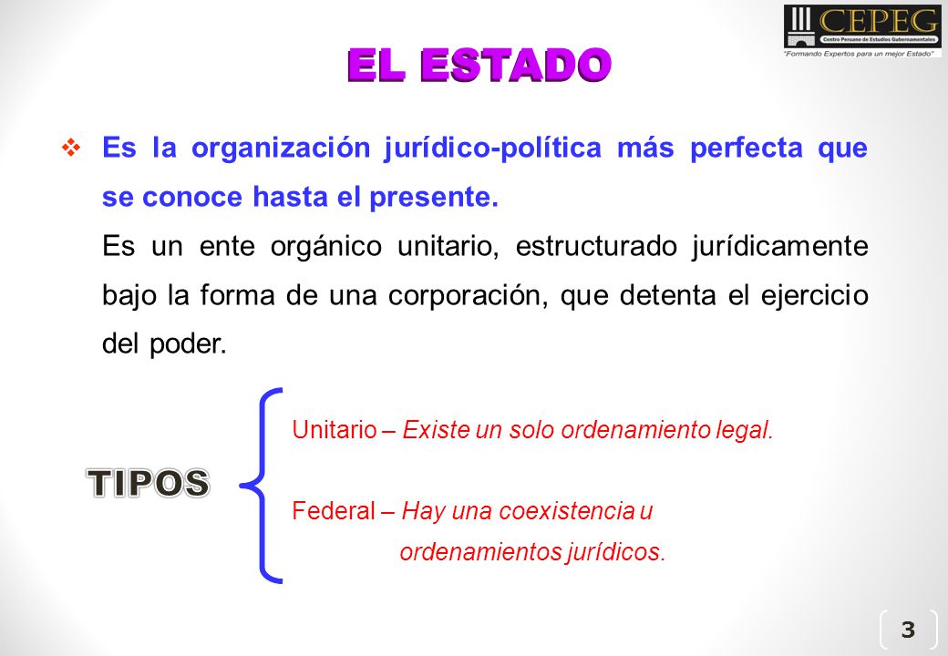 EL ESTADO Es la organización jurídico-política más perfecta que se conoce hasta el presente.