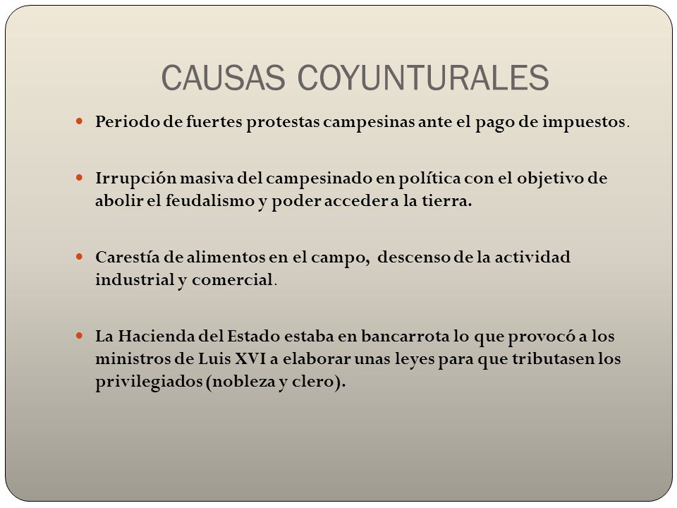 CAUSAS COYUNTURALES Periodo de fuertes protestas campesinas ante el pago de impuestos.