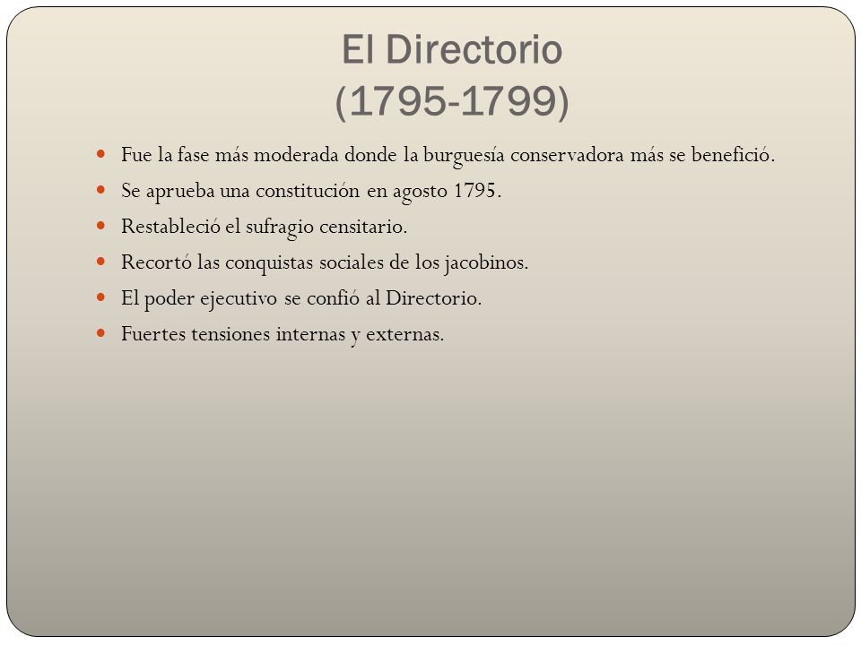 El Directorio ( ) Fue la fase más moderada donde la burguesía conservadora más se benefició.