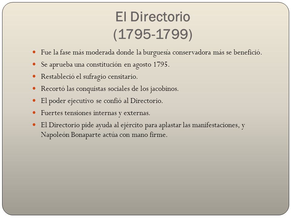 El Directorio ( ) Fue la fase más moderada donde la burguesía conservadora más se benefició.