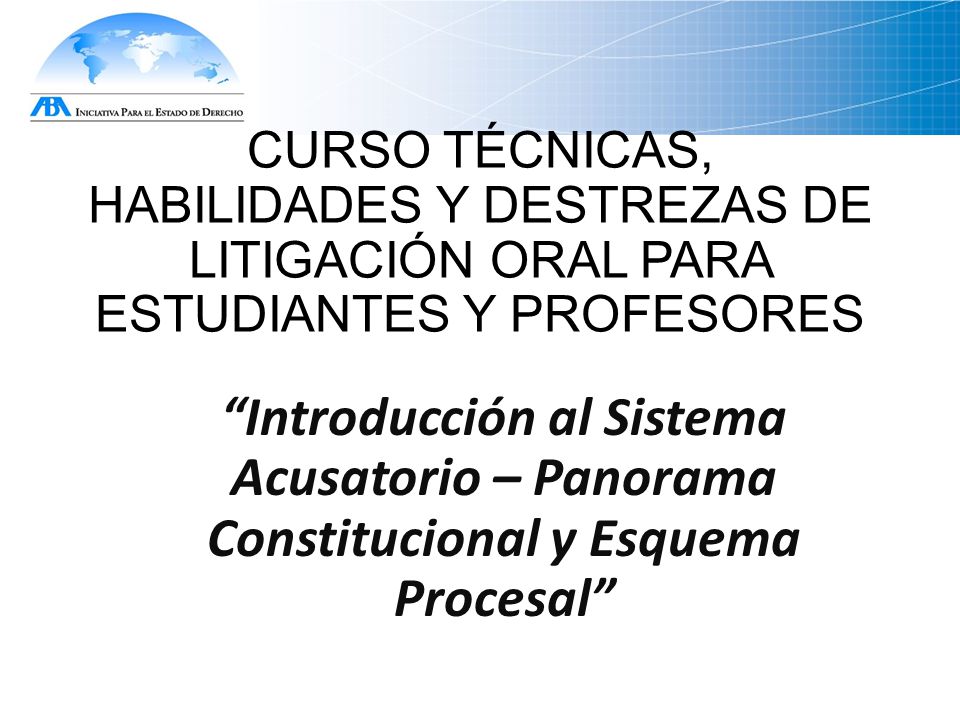 CURSO TÉCNICAS, HABILIDADES Y DESTREZAS DE LITIGACIÓN ORAL PARA ESTUDIANTES Y PROFESORES