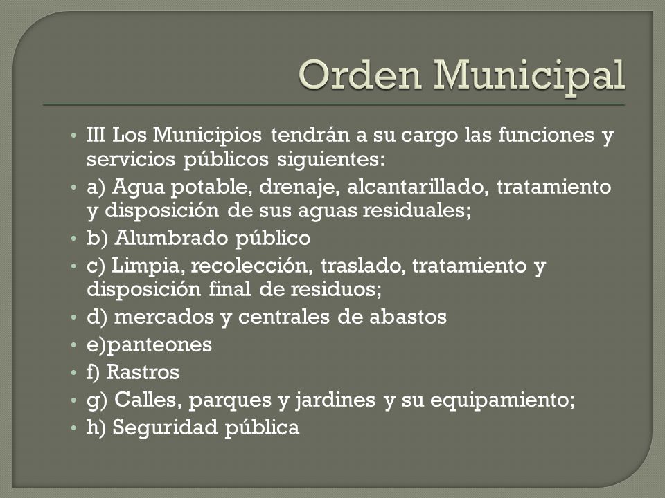 Orden Municipal III Los Municipios tendrán a su cargo las funciones y servicios públicos siguientes: