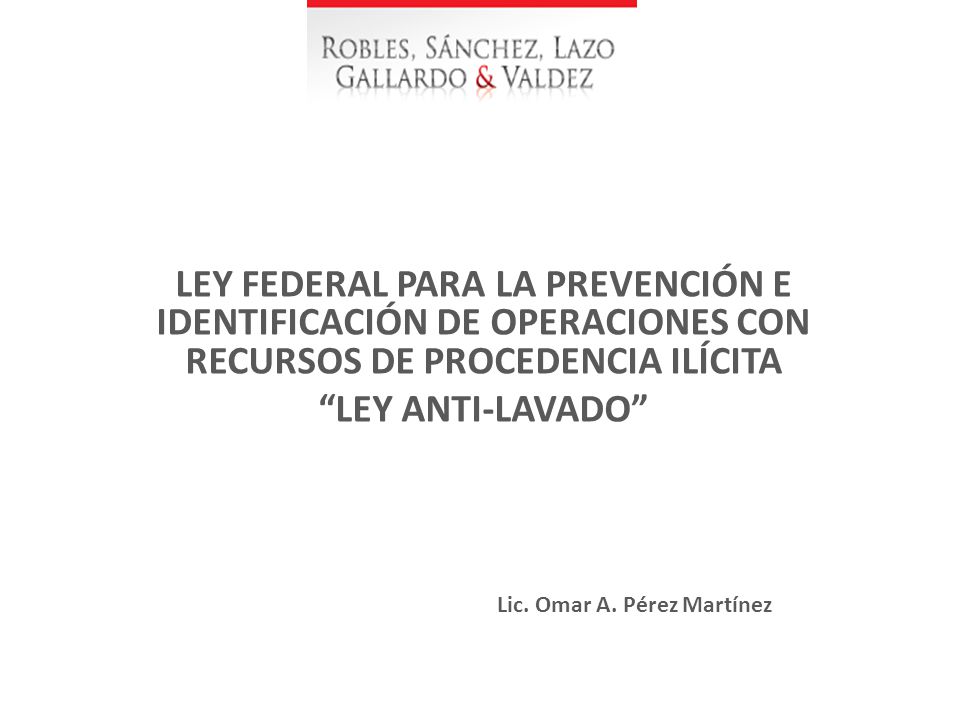 LEY FEDERAL PARA LA PREVENCIÓN E IDENTIFICACIÓN DE OPERACIONES CON RECURSOS DE PROCEDENCIA ILÍCITA