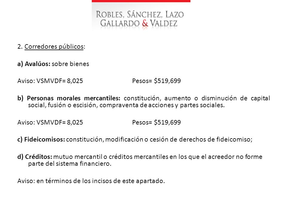 2. Corredores públicos: a) Avalúos: sobre bienes. Aviso: VSMVDF= 8,025 Pesos= $519,699.