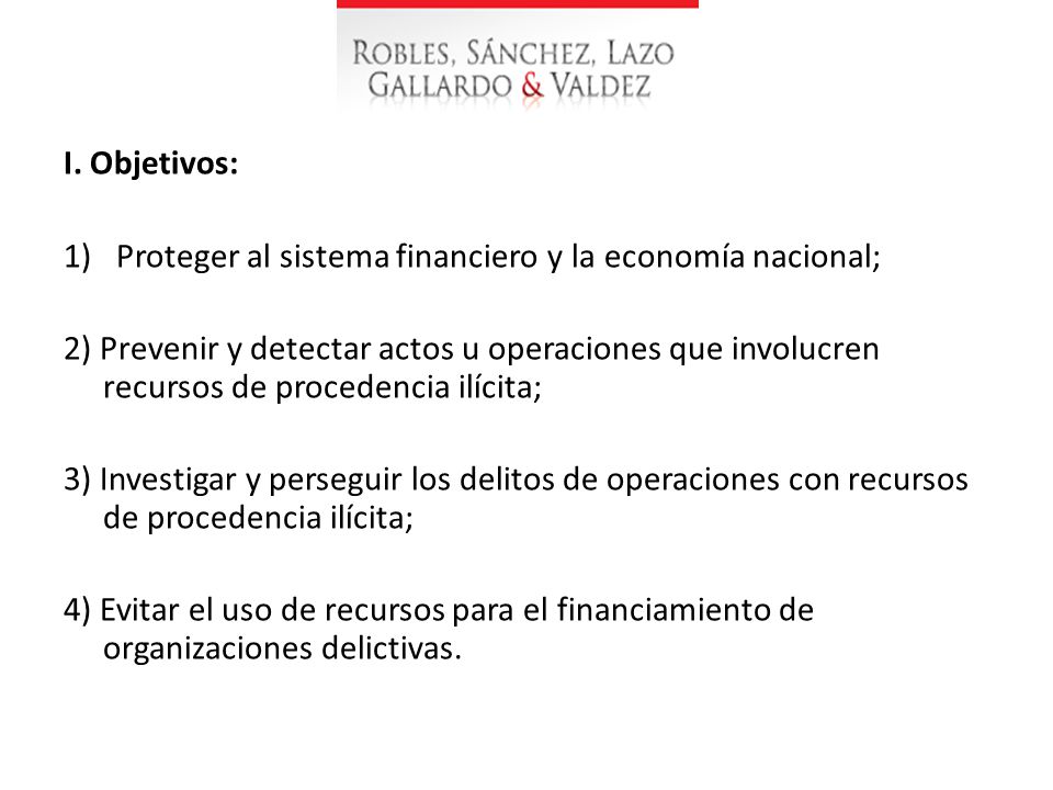 I. Objetivos: Proteger al sistema financiero y la economía nacional;