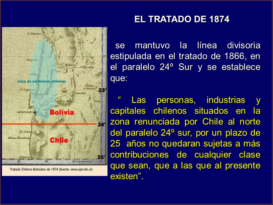 EL TRATADO DE 1874 se mantuvo la línea divisoria estipulada en el tratado de 1866, en el paralelo 24º Sur y se establece que: