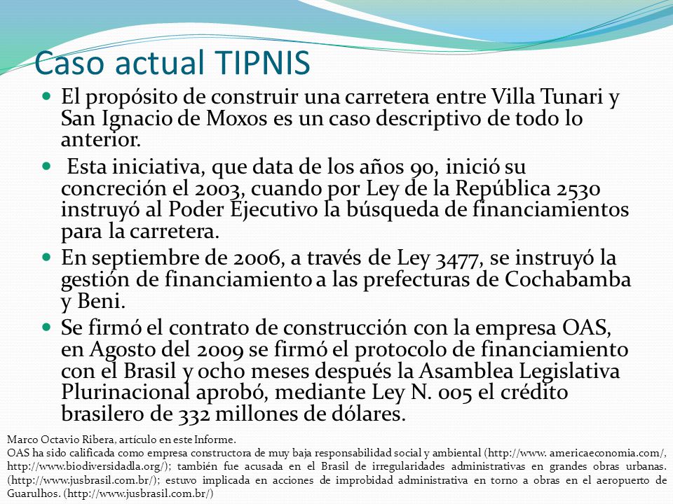 Caso actual TIPNIS El propósito de construir una carretera entre Villa Tunari y San Ignacio de Moxos es un caso descriptivo de todo lo anterior.