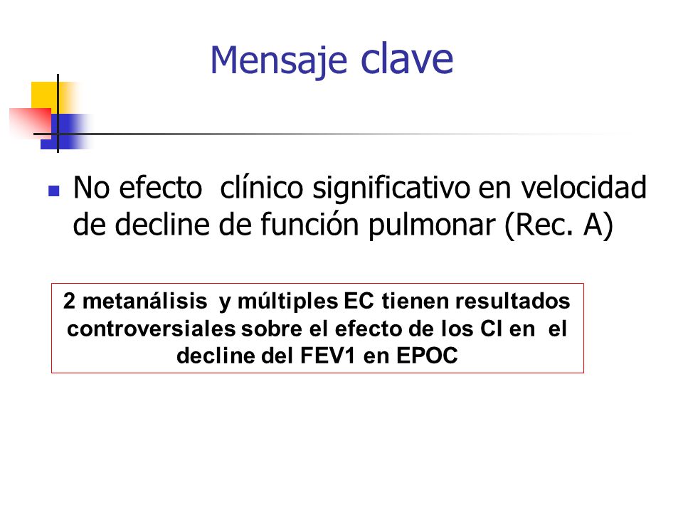 Mensaje clave No efecto clínico significativo en velocidad de decline de función pulmonar (Rec. A)
