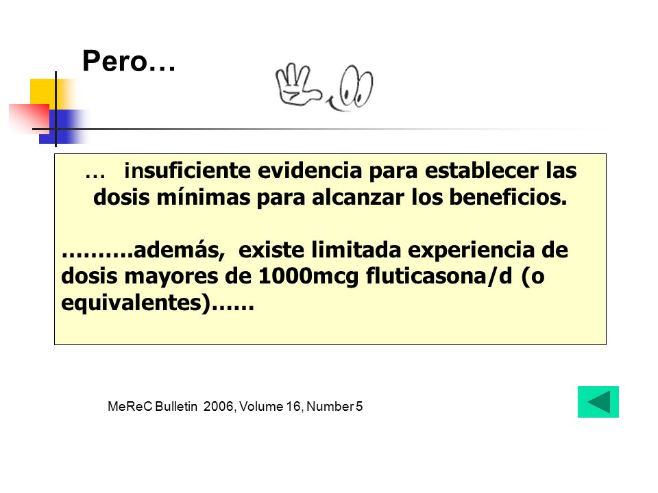 Pero… … insuficiente evidencia para establecer las dosis mínimas para alcanzar los beneficios.