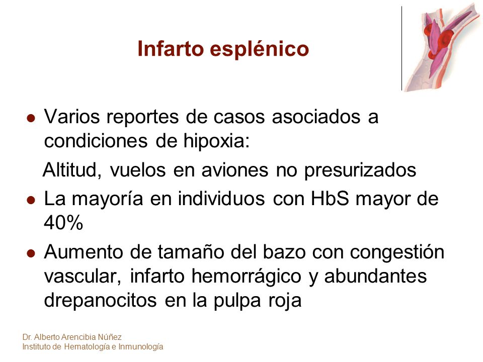 Infarto esplénico Varios reportes de casos asociados a condiciones de hipoxia: Altitud, vuelos en aviones no presurizados.