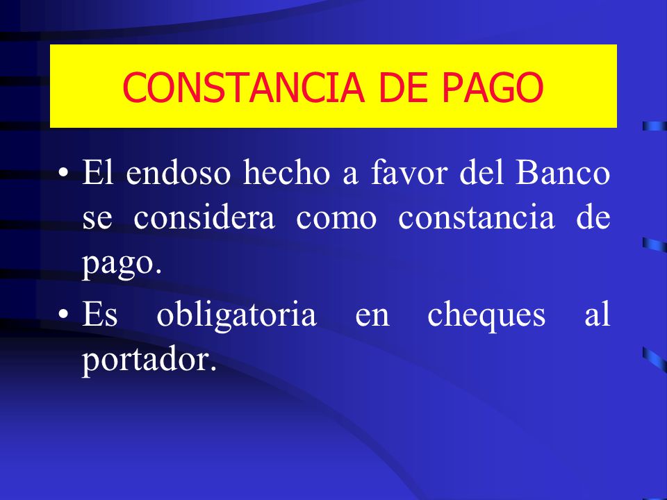 CONSTANCIA DE PAGO El endoso hecho a favor del Banco se considera como constancia de pago.