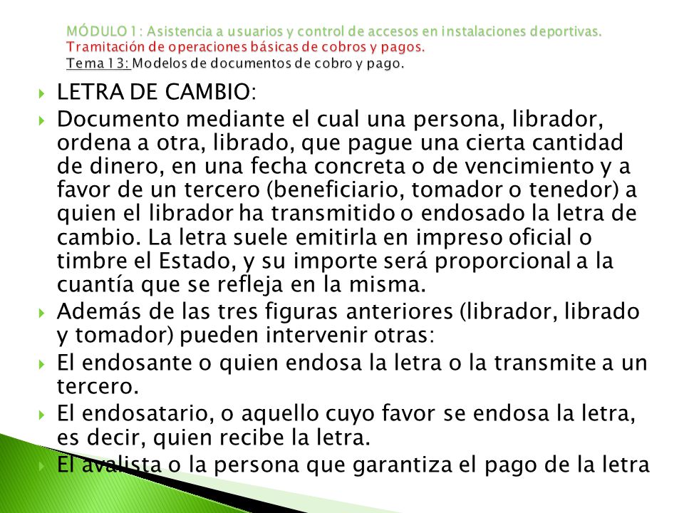 El endosante o quien endosa la letra o la transmite a un tercero.