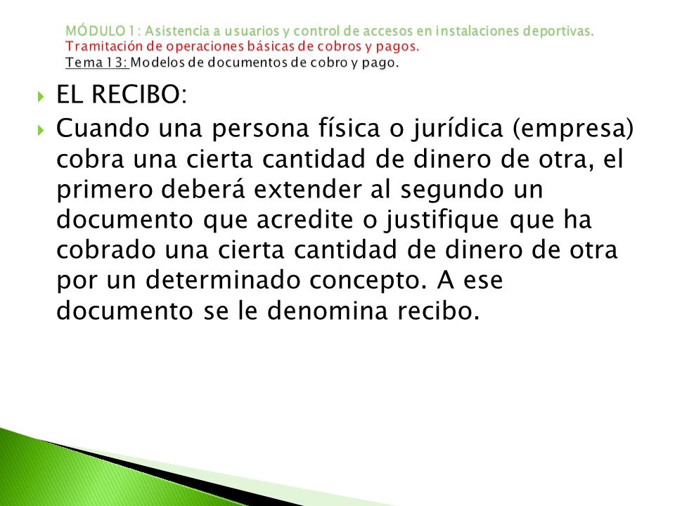 MÓDULO 1: Asistencia a usuarios y control de accesos en instalaciones deportivas. Tramitación de operaciones básicas de cobros y pagos. Tema 13: Modelos de documentos de cobro y pago.