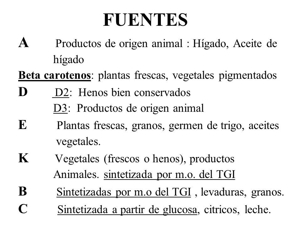 FUENTES A Productos de origen animal : Hígado, Aceite de