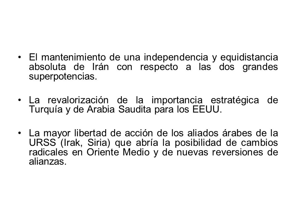 El mantenimiento de una independencia y equidistancia absoluta de Irán con respecto a las dos grandes superpotencias.