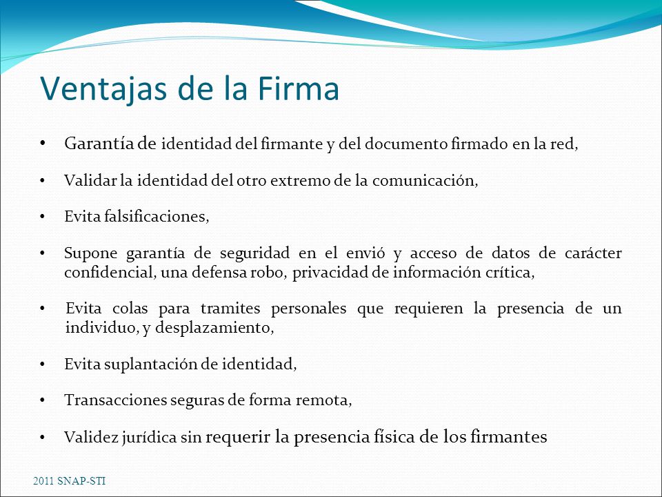 Ventajas de la Firma Garantía de identidad del firmante y del documento firmado en la red, Validar la identidad del otro extremo de la comunicación,