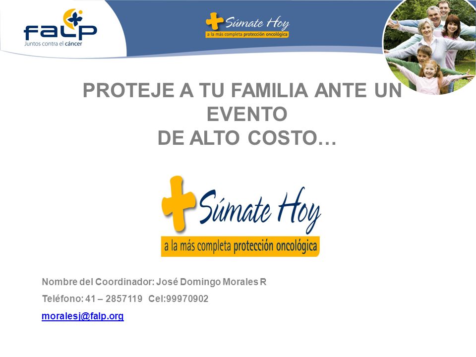 PROTEJE A TU FAMILIA ANTE UN EVENTO DE ALTO COSTO…