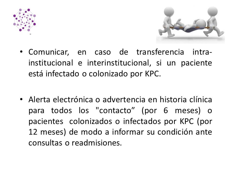 Comunicar, en caso de transferencia intra-institucional e interinstitucional, si un paciente está infectado o colonizado por KPC.