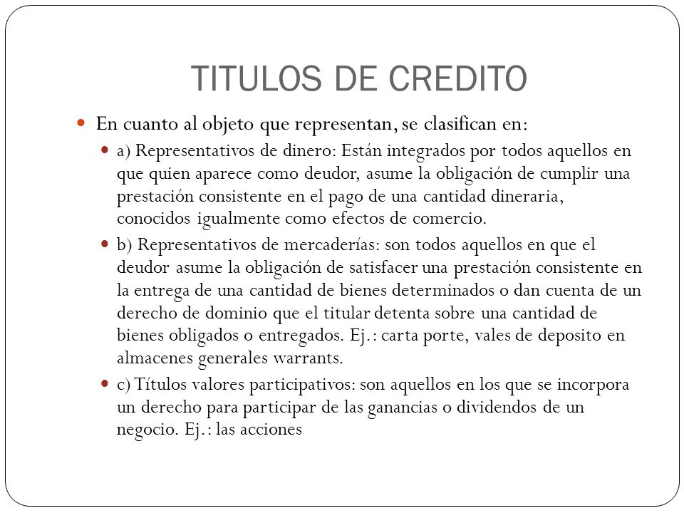 TITULOS DE CREDITO En cuanto al objeto que representan, se clasifican en: