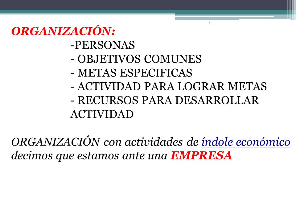 ORGANIZACIÓN: PERSONAS. OBJETIVOS COMUNES. METAS ESPECIFICAS. ACTIVIDAD PARA LOGRAR METAS. RECURSOS PARA DESARROLLAR ACTIVIDAD.