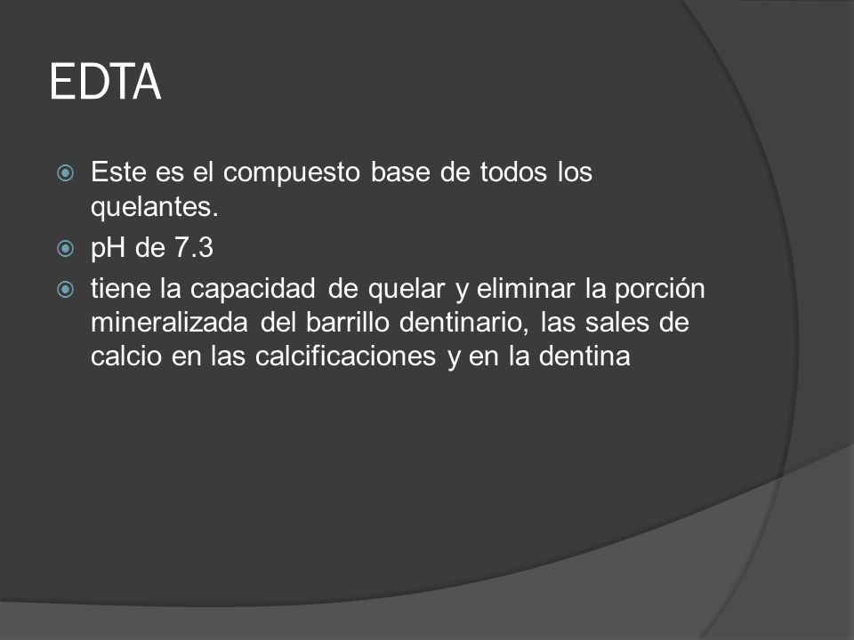 EDTA Este es el compuesto base de todos los quelantes. pH de 7.3