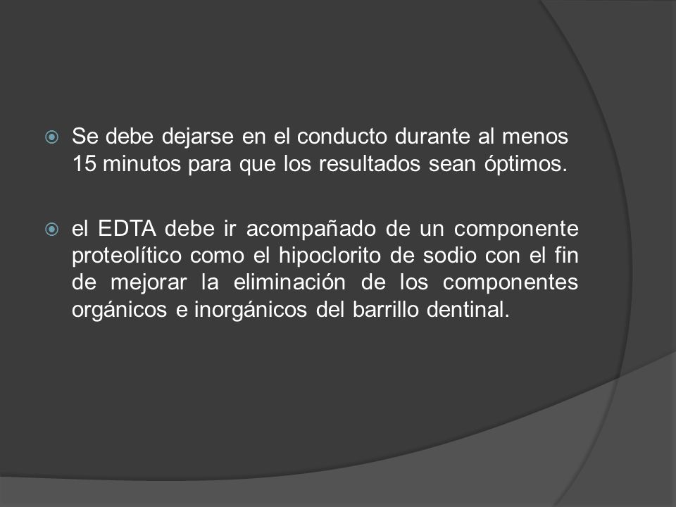 Se debe dejarse en el conducto durante al menos 15 minutos para que los resultados sean óptimos.