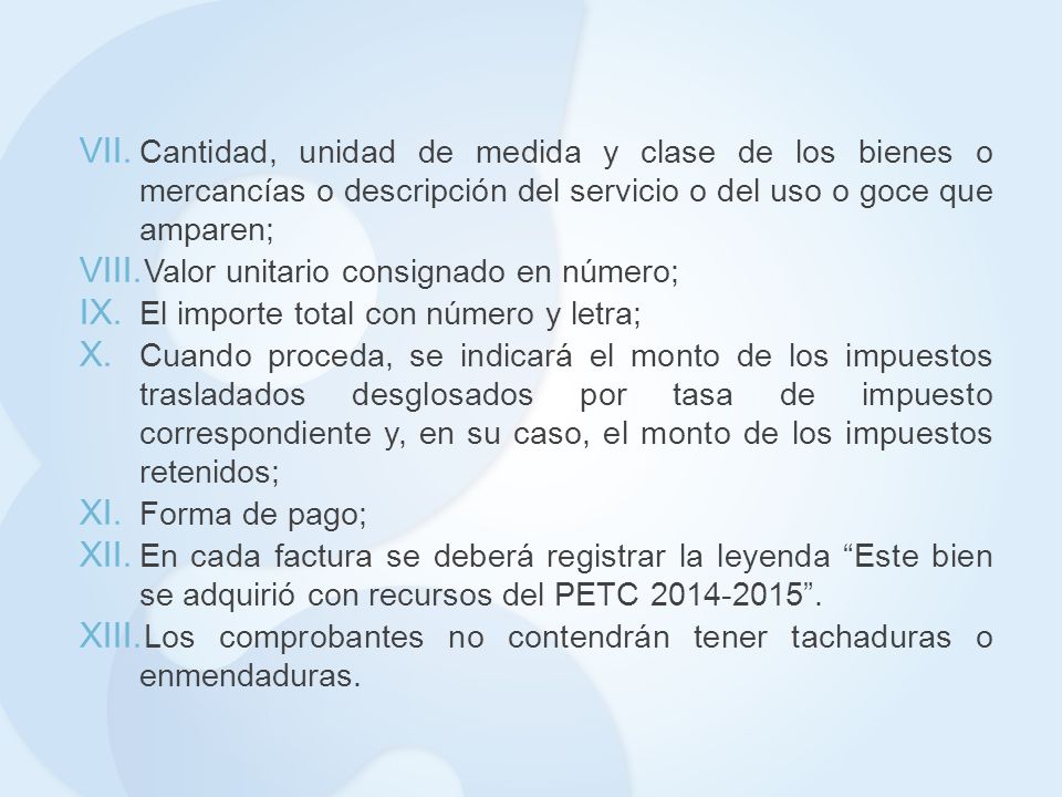 Cantidad, unidad de medida y clase de los bienes o mercancías o descripción del servicio o del uso o goce que amparen;