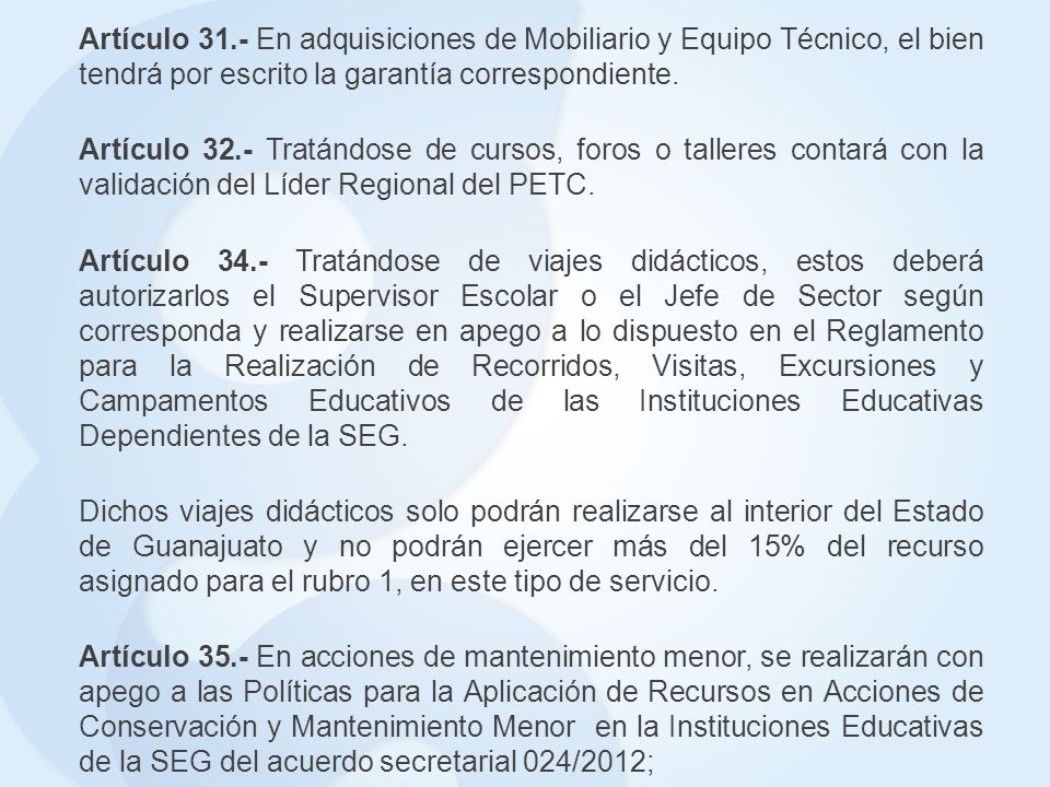 Artículo 31.- En adquisiciones de Mobiliario y Equipo Técnico, el bien tendrá por escrito la garantía correspondiente.