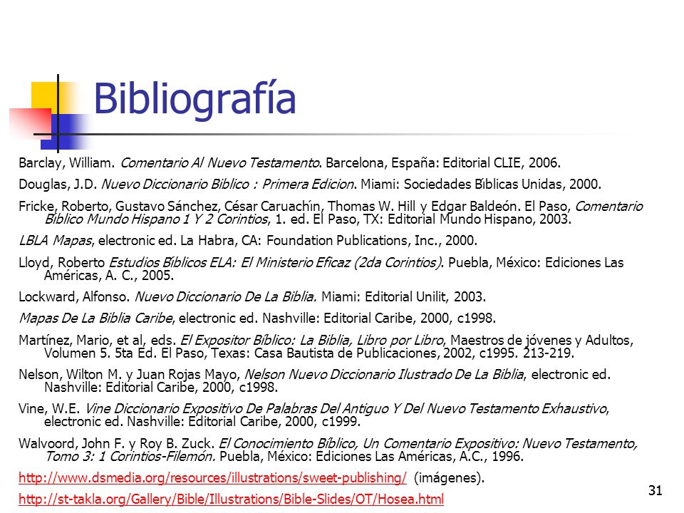 Bibliografía Barclay, William. Comentario Al Nuevo Testamento. Barcelona, España: Editorial CLIE,