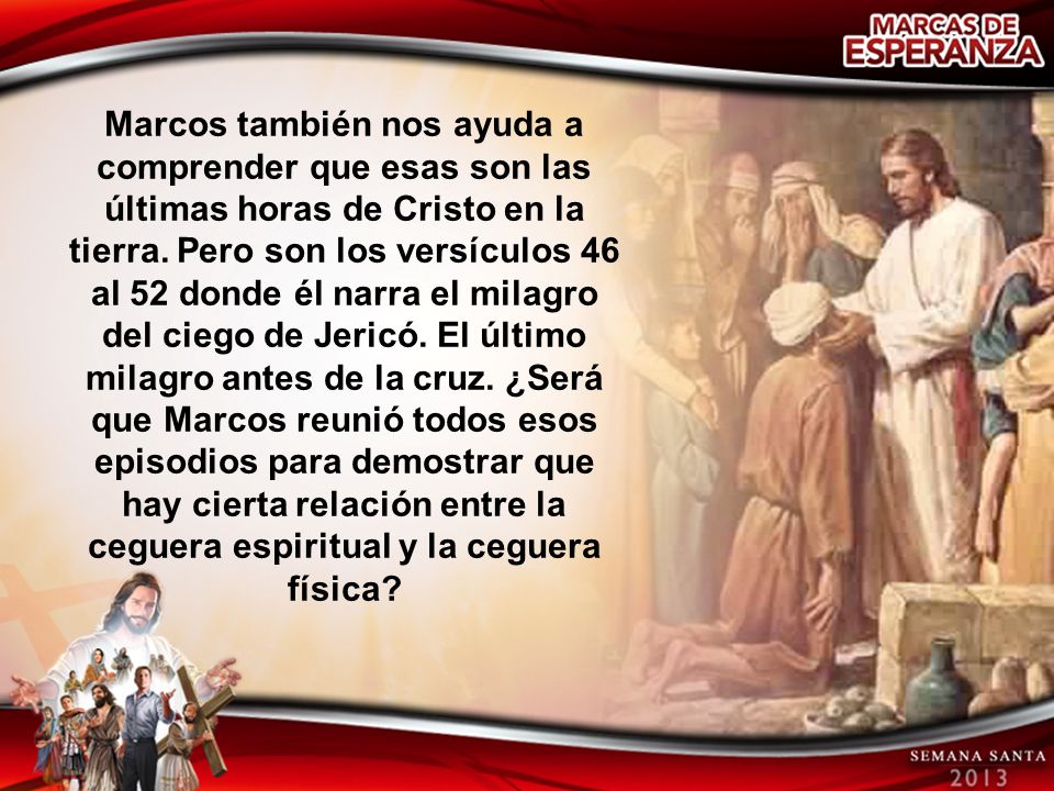Marcos también nos ayuda a comprender que esas son las últimas horas de Cristo en la tierra.