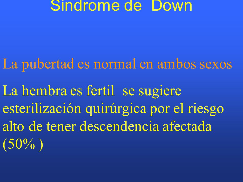 Sindrome de Down La pubertad es normal en ambos sexos