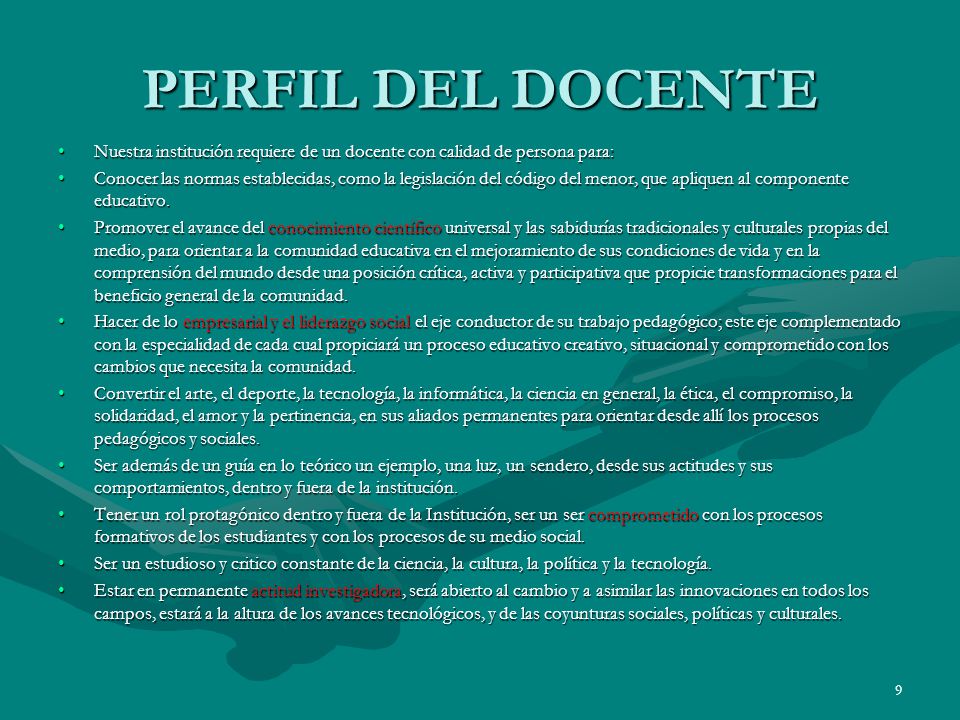 PERFIL DEL DOCENTE Nuestra institución requiere de un docente con calidad de persona para:
