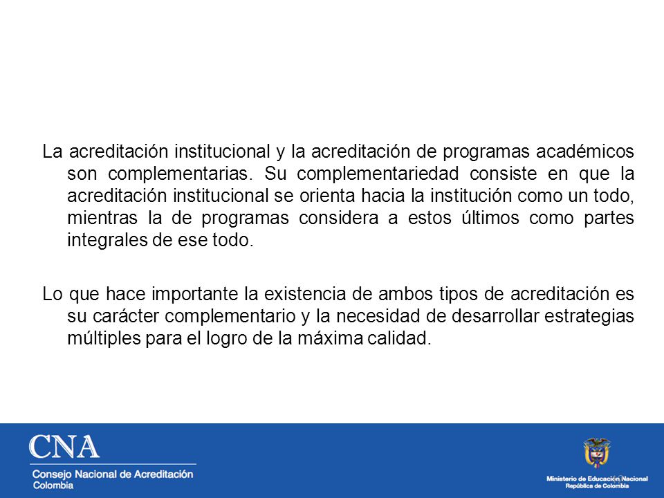 La acreditación institucional y la acreditación de programas académicos son complementarias.