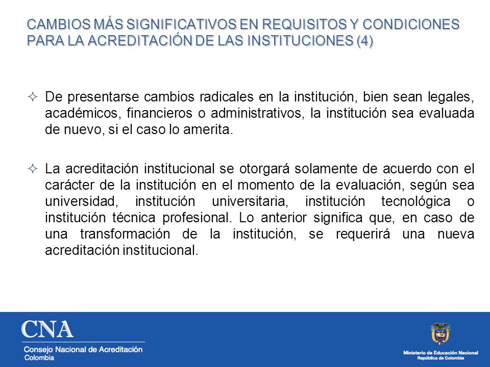 CAMBIOS MÁS SIGNIFICATIVOS EN REQUISITOS Y CONDICIONES PARA LA ACREDITACIÓN DE LAS INSTITUCIONES (4)