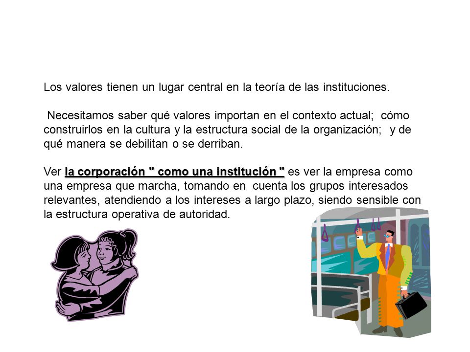 Los valores tienen un lugar central en la teoría de las instituciones.