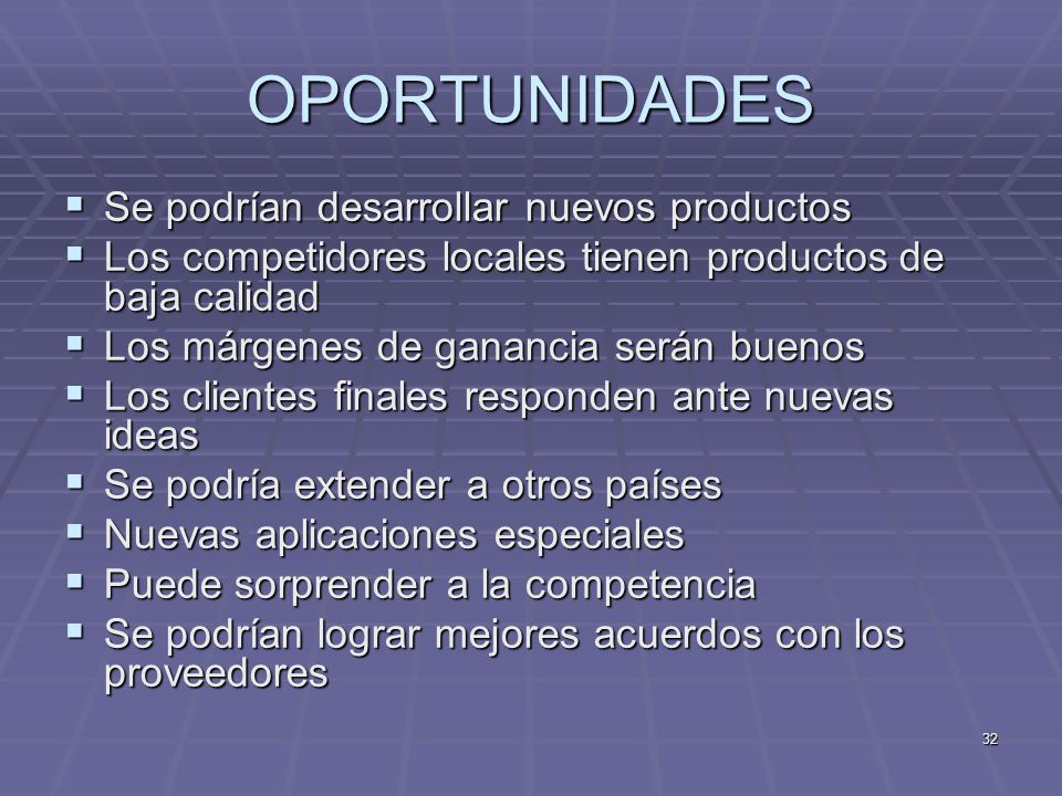 OPORTUNIDADES Se podrían desarrollar nuevos productos
