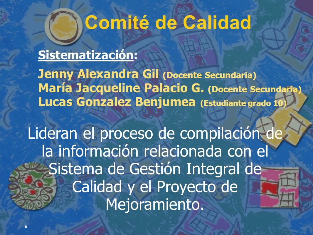 Comité de Calidad Sistematización: Jenny Alexandra Gil (Docente Secundaria) María Jacqueline Palacio G. (Docente Secundaria)
