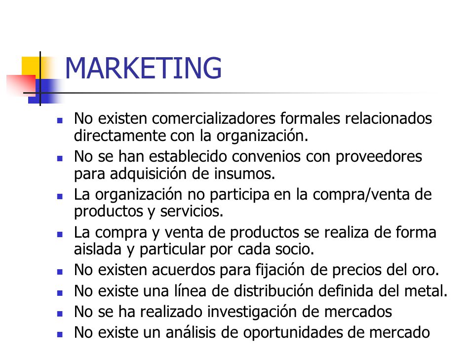 MARKETING No existen comercializadores formales relacionados directamente con la organización.