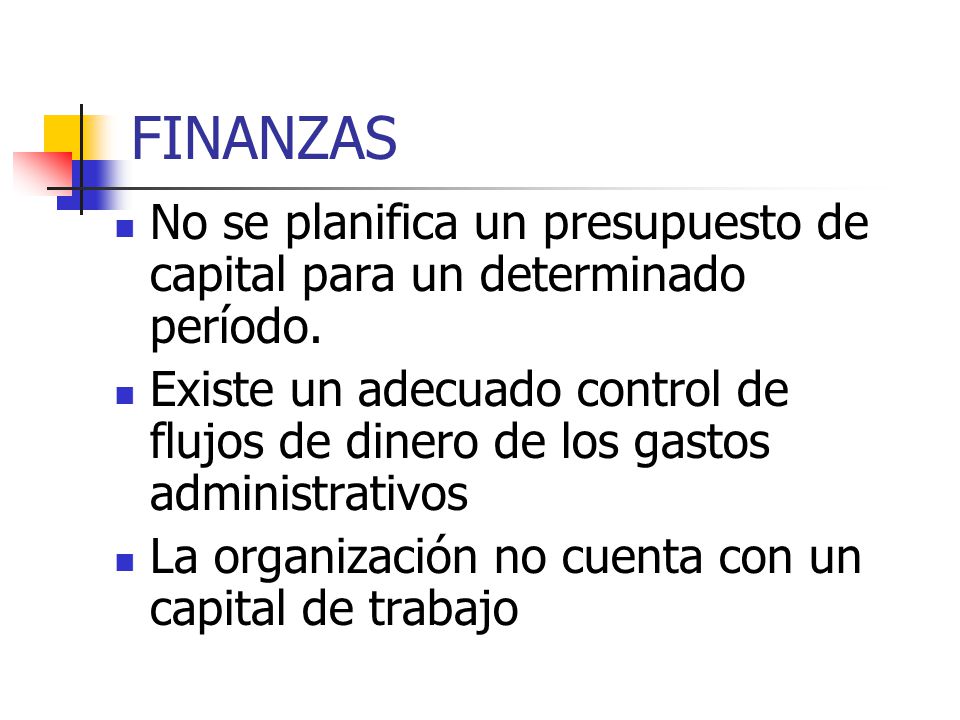 FINANZAS No se planifica un presupuesto de capital para un determinado período.