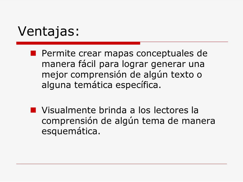 Ventajas: Permite crear mapas conceptuales de manera fácil para lograr generar una mejor comprensión de algún texto o alguna temática específica.