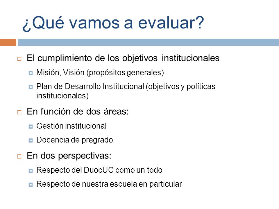 ¿Qué vamos a evaluar El cumplimiento de los objetivos institucionales