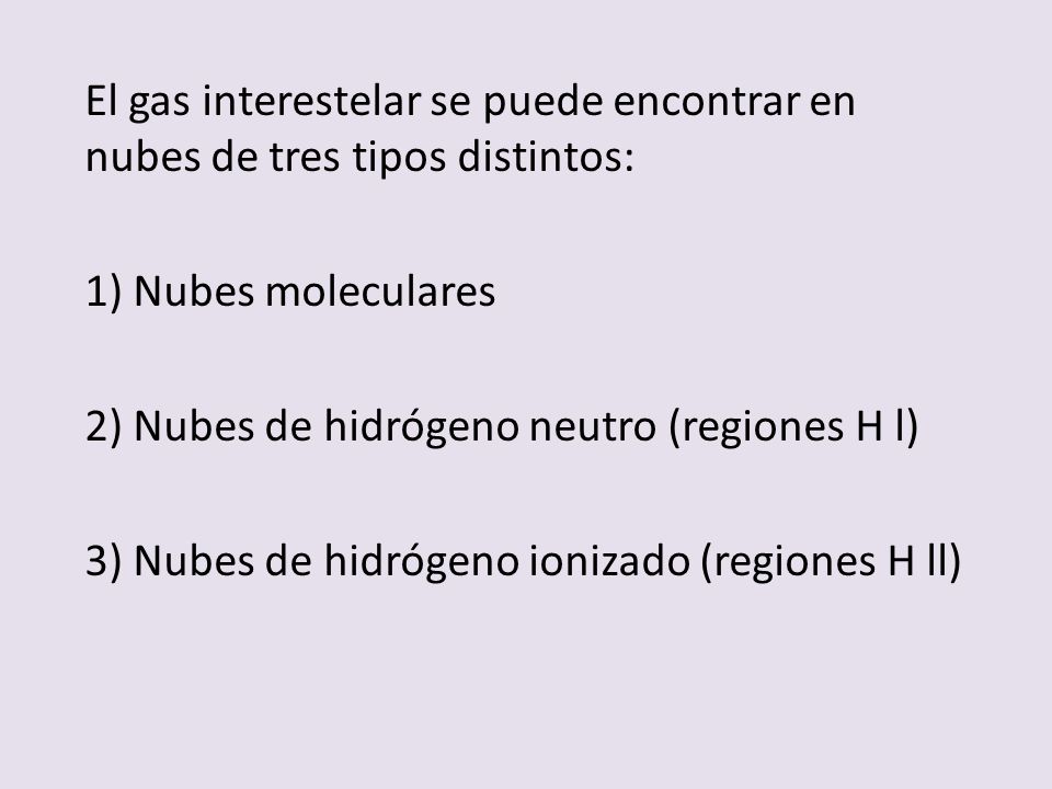El gas interestelar se puede encontrar en nubes de tres tipos distintos: