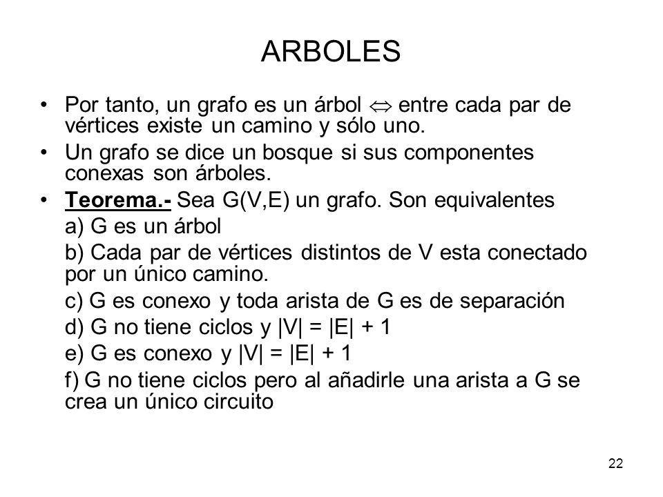 ARBOLES Por tanto, un grafo es un árbol  entre cada par de vértices existe un camino y sólo uno.