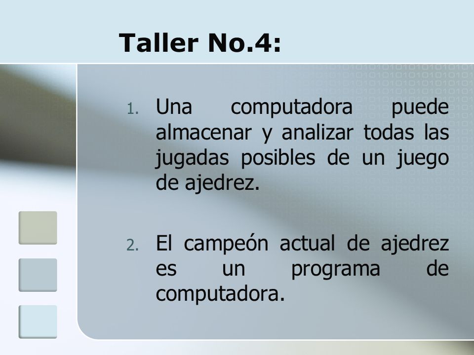 Taller No.4: Una computadora puede almacenar y analizar todas las jugadas posibles de un juego de ajedrez.