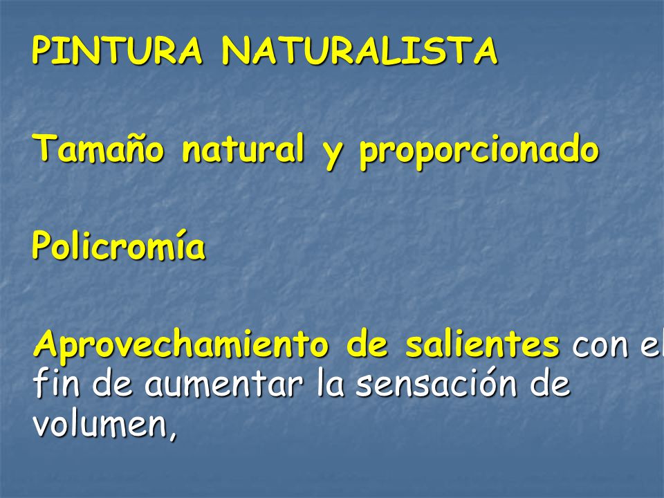 PINTURA NATURALISTA Tamaño natural y proporcionado.