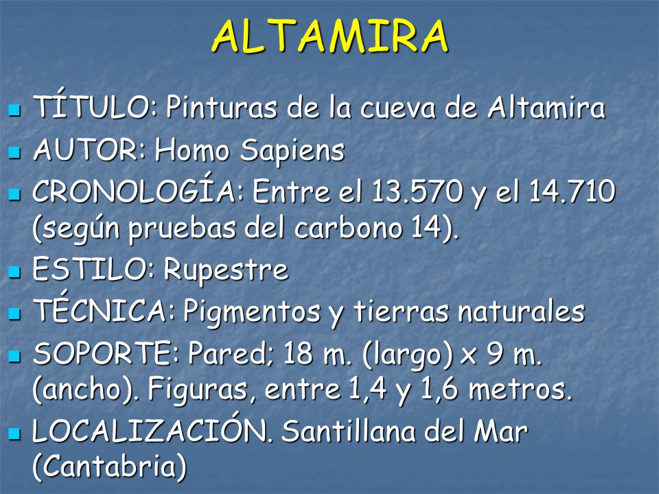 ALTAMIRA TÍTULO: Pinturas de la cueva de Altamira AUTOR: Homo Sapiens